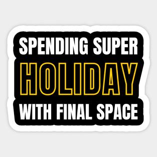 Spending super holiday with final space design Sticker